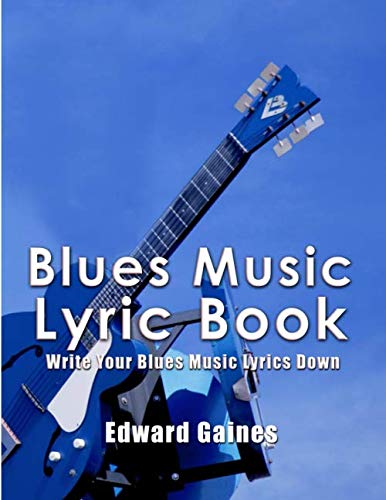Blues Music Lyric Book: Write Your Blues Music Lyric Down