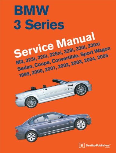 BMW 3 Series (E46) Service Manual 1999, 2000, 2001, 2002, 2003, 2004, 2005: M3, 323i, 325i, 325xi, 328i, 330i, 330xi, Sedan, Coupe, Convertible, Sport Wagon