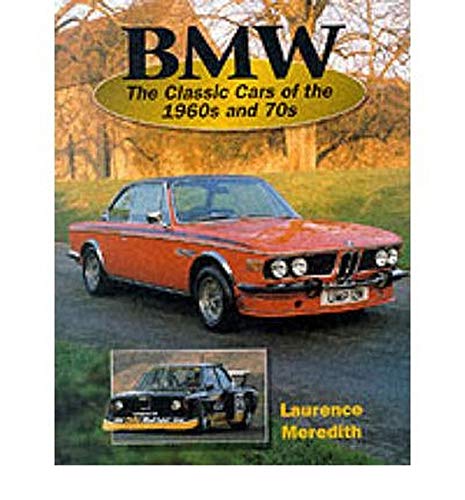 BMW: The Classic Cars of the 1960s and '70s (Crowood AutoClassic S.)
