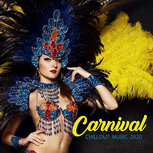 Carnival Chillout Music 2020 - Special Edition of Latin Chillout Beats for the Carnival Festival in Rio 2019