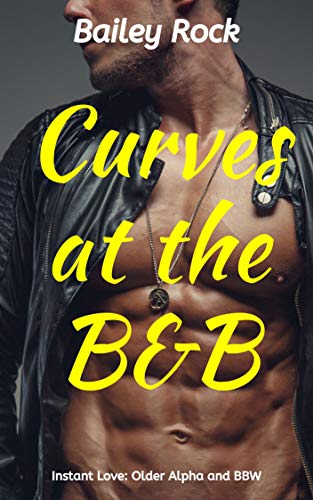 Curves at the B&B: Instant Love: Older Alpha and BBW (Her Curves Book 2) (English Edition)