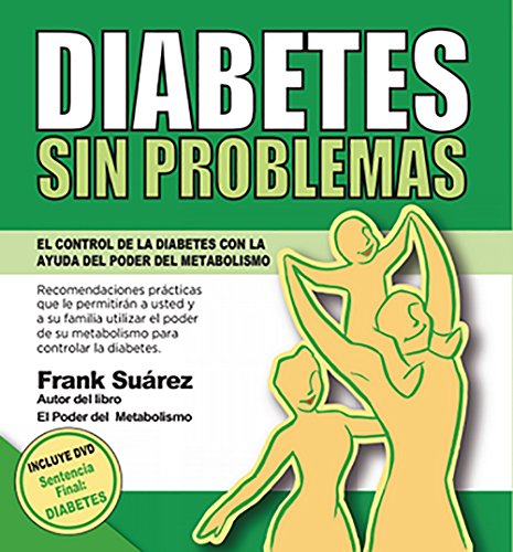DIABETES SIN PROBLEMAS: El Control de la Diabetes con la Ayuda del Poder del Metabolismo