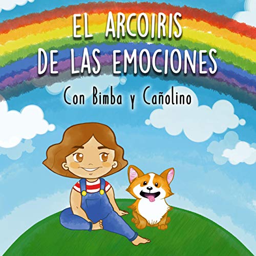 El Arcoíris de las Emociones, con Bimba y Cañolino: historia ilustrada  para niños. ¡Una mágica aventura para descubrir los colores y las emociones, además de muchos dibujos para colorear!