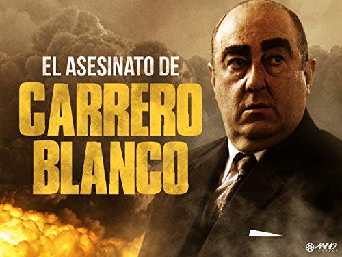 El Asesinato de Carrero Blanco El Asesinato de Carrero Blanco