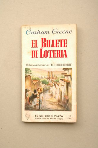 El billete de loteria / por Graham Greene ; versión castellana de Julio Fernández-Yañez ; portada de Chacopino