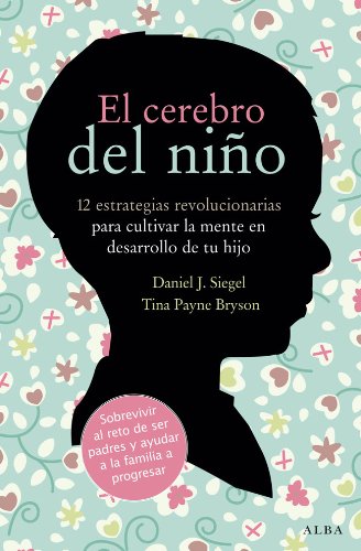 El cerebro del niño: 12 estrategias revolucionarias para cultivar la mente en desarrollo de tu hijo (Educación) El cerebro del niño: 12 estrategias revolucionarias para cultivar la mente en desarrollo de tu hijo (Educación)