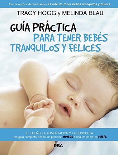 Guía práctica para tener bebés tranquilos y felices Guía práctica para tener bebés tranquilos y felices