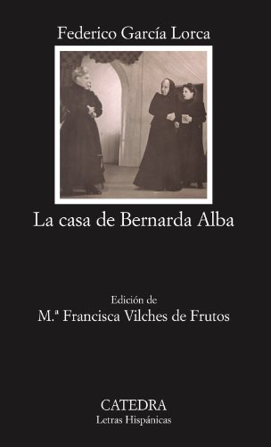 La casa de Bernarda Alba: 43 (Letras Hispánicas) La casa de Bernarda Alba: 43 (Letras Hispánicas)