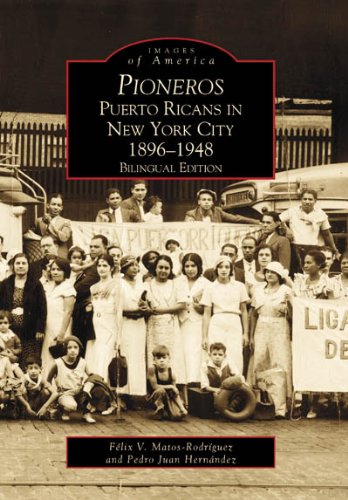 Pioneros: Puerto Ricans in New York City 1892-1948, Bilingual Edition (Images of America)