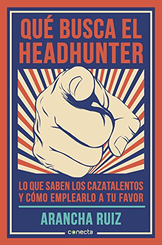 Qué busca el headhunter: Lo que saben los cazatalentos y cómo emplearlo a tu favor