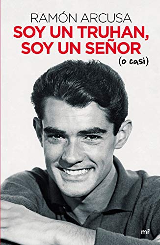 Soy un truhan, soy un señor (o casi) (MR Biografías) Soy un truhan, soy un señor (o casi) (MR Biografías)