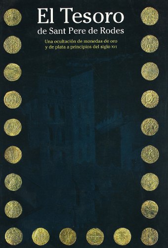 Tesoro de Sant Pere de Rodes. Una ocultación de monedas de oro y plata a principios del siglo XVI/El (MNAC)