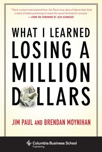 What I Learned Losing a Million Dollars (Columbia Business School Publishing) What I Learned Losing a Million Dollars (Columbia Business School Publishing)