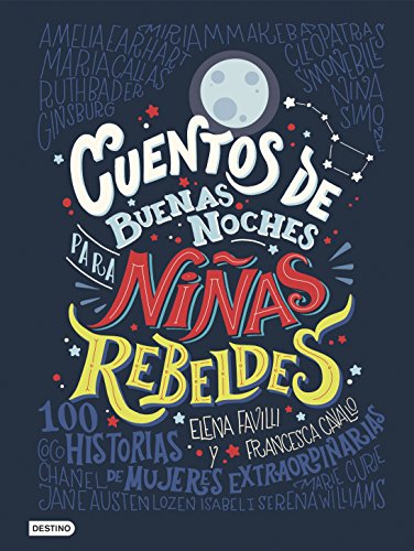Cuentos de buenas noches para niñas rebeldes: 100 historias de mujeres extraordinarias (Otros títulos) Cuentos de buenas noches para niñas rebeldes: 100 historias de mujeres extraordinarias (Otros títulos)