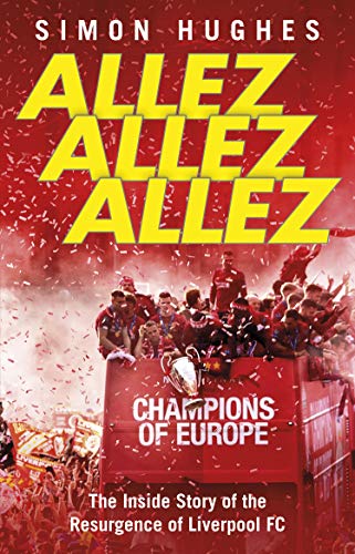 Allez Allez Allez: The Inside Story of the Resurgence of Liverpool FC, Champions of Europe 2019 (English Edition)