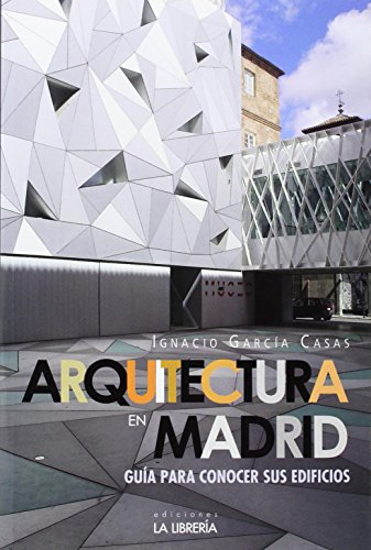 Arquitectura en Madrid.: Guía para conocer sus edificios (Libros De Madrid)