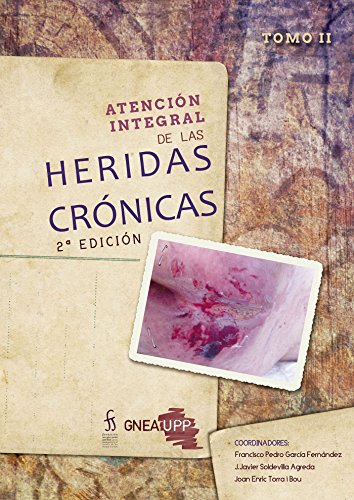 ATENCIÓN INTEGRAL DE LAS HERIDAS CRÓNICAS: Tomo II