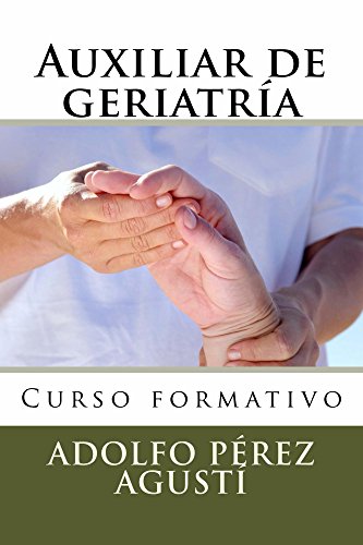 Auxiliar de geriatría: Curso formativo (Cursos formativos nº 13)