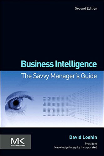 Business Intelligence: The Savvy Manager's Guide (The Morgan Kaufmann Series on Business Intelligence)