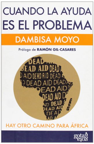 Cuando la ayuda es el problema: hay otro camino para África Cuando la ayuda es el problema: hay otro camino para África