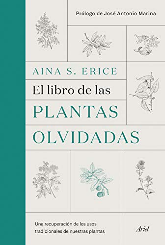 El libro de las plantas olvidadas: Una recuperación de los usos tradicionales de nuestras plantas (Ariel) El libro de las plantas olvidadas: Una recuperación de los usos tradicionales de nuestras plantas (Ariel)
