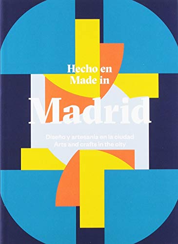Hecho en Madrid.: Diseño y artesanía en la ciudad.