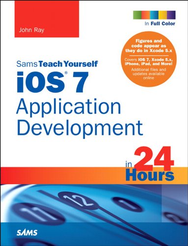 iOS 7 Application Development in 24 Hours, Sams Teach Yourself: iOS 7 Appl Dev in 24 H S T Y_p5 (Sams Teach Yourself -- Hours) (English Edition)