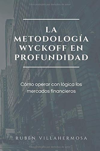 La metodología Wyckoff en profundidad La metodología Wyckoff en profundidad