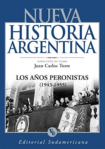 Los años peronistas (1943-1955): Nueva Historia Argentina Tomo VIII