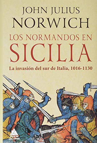 Los normandos en Sicilia: La invasión del sur de Italia, 1016-1130: 28 (Ático Historia)