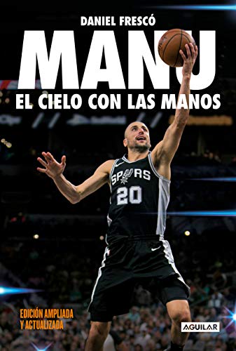 Manu. El cielo con las manos: Edición ampliada y actualizada