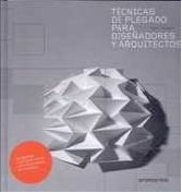 Tecnicas de plegado para diseñadores y arquitectos (+CD)
