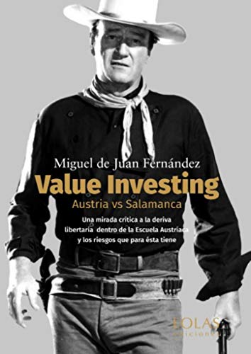 Value Investing. Austria vs Salamanca: Una mirada crítica a la deriva libertaria dentro de la Escuela Austriaca y los riesgos que para esta tiene