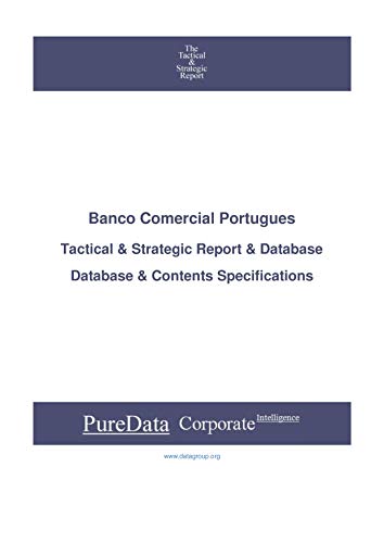 Banco Comercial Portugues: Tactical & Strategic Database Specifications - Lisbon perspectives (Tactical & Strategic - Portugal Book 44059) (English Edition)