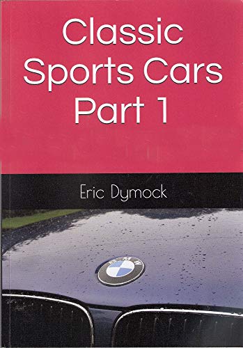 Classic Sports Cars: Eric Dymock: Part 1 (Dove Digital Motoring Book) (English Edition)