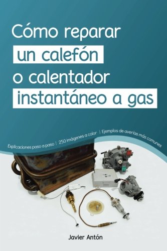 como reparar un calefon o calentador instantaneo a gas como reparar un calefon o calentador instantaneo a gas