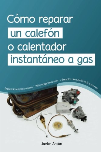 como reparar un calefon o calentador instantaneo a gas