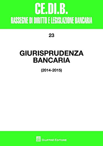 Giurisprudenza bancaria (2014-2015) (Centro studi di diritto e legis. bancaria)