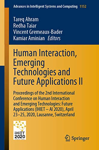 Human Interaction, Emerging Technologies and Future Applications II: Proceedings of the 2nd International Conference on Human Interaction and Emerging ... and Computing Book 1152) (English Edition)