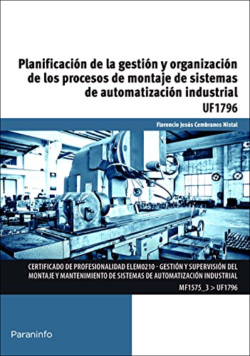 Planificación de la gestión y organización de los procesos de montaje de sistemas de automatización industrial (Cp - Certificado Profesionalidad)