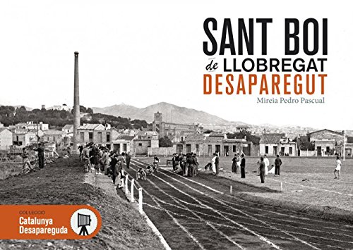 Sant Boi de Llobregat desaparegut: 5 (Catalunya desapareguda)