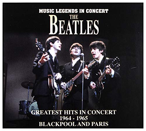 THE BEATLES - GREATEST HITS IN CONCERT 1964-'65 BLACKPOOL & PARIS