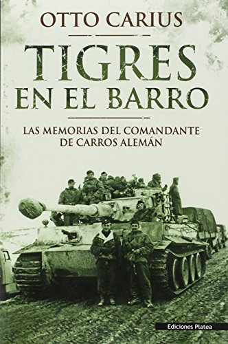 Tigres en el barro: las memorias del comandante de carros alemán