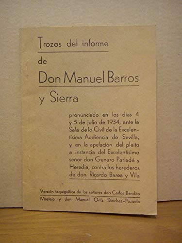 Trozos del informe de Don Manuel Barros y Sierra pronunciado en los días 4 y 5 de Julio de 1934, ante la Sala de lo Civil de la Excelentísima Audiencia de Sevilla, y en la apelación del pleito a i