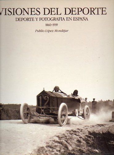 VISIONES DEL DEPORTE. DEPORTE Y FOTOGRAFÍA EN ESPAÑA (1860-1939). Catálogo exposición en el Ayuntamiento de Logroño (1992).