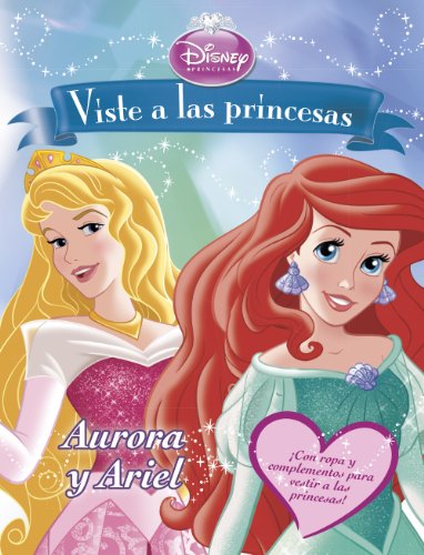 Viste a las princesas. Aurora y Ariel: Libro de recortables (Disney. Princesas)