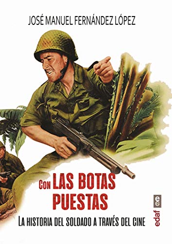 con las botas Puestas: La historia del soldado a través del cine (Crónicas de la Historia) con las botas Puestas: La historia del soldado a través del cine (Crónicas de la Historia)