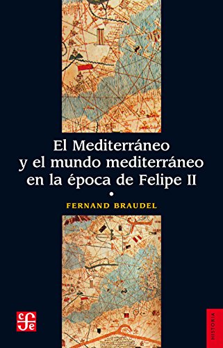 El Mediterráneo y el mundo mediterráneo en la época de Felipe II. Tomo 1