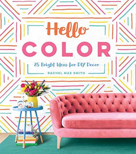 Hello Color: 25 Bright Ideas for DIY Decor (English Edition)