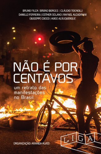 Não é por centavos: um retrato das manifestações no Brasil (Portuguese Edition)